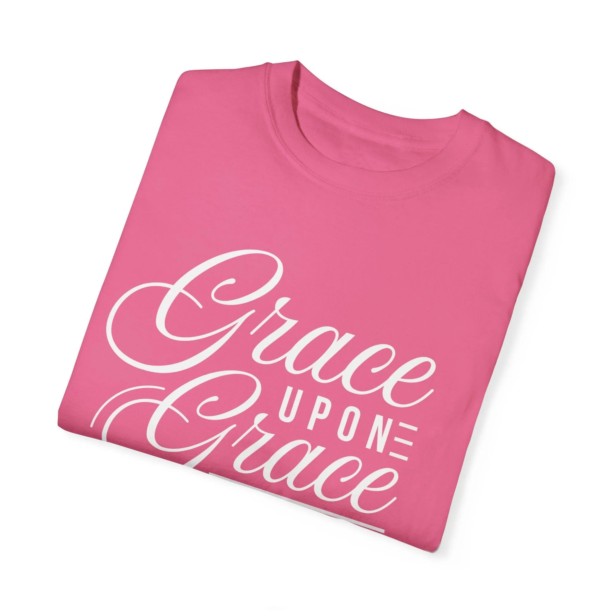 Grace Upon Grace Unisex Garment-Dyed T-Shirt | Inspirational Fashion