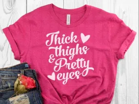 Thick Thighs Pretty Eyes
